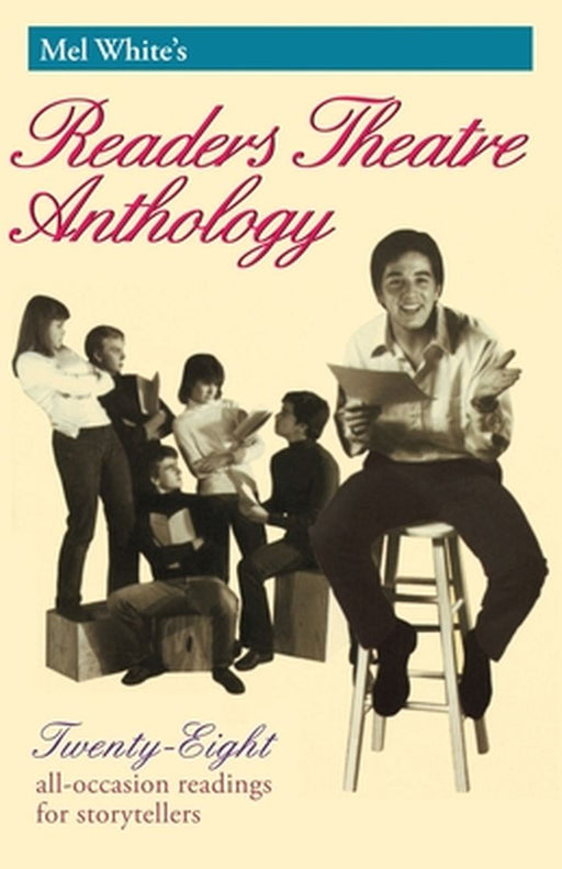 Mel White's Readers Theatre Anthology: Twenty-Eight All-Occasion Readings for Storytellers by Melvin R. White