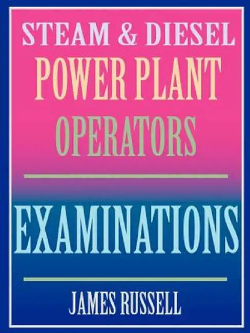 Steam & Diesel Power Plant Operators Examinations by James Russell