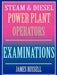 Steam & Diesel Power Plant Operators Examinations by James Russell