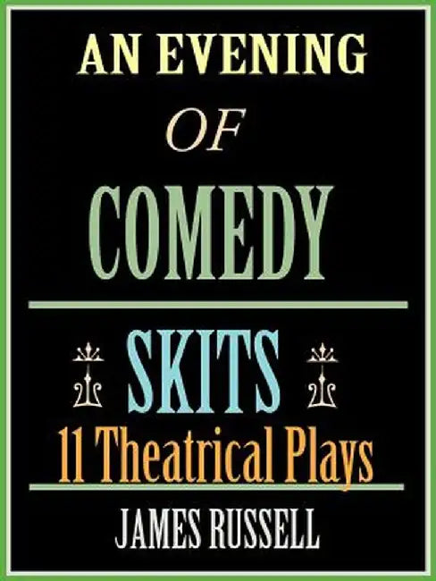 An Evening of Comedy Skits: 11 Theatrical Plays by James Russell