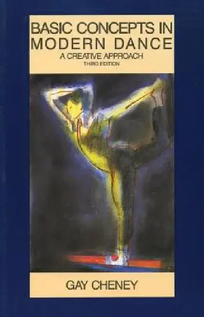 Basic Concepts in Modern Dance: A Creative Approach by Gay Cheney