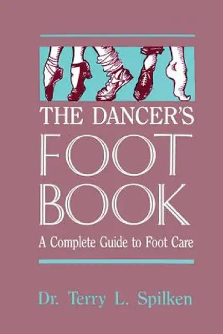 The Dancer's Foot Book by Terry L. Spilken