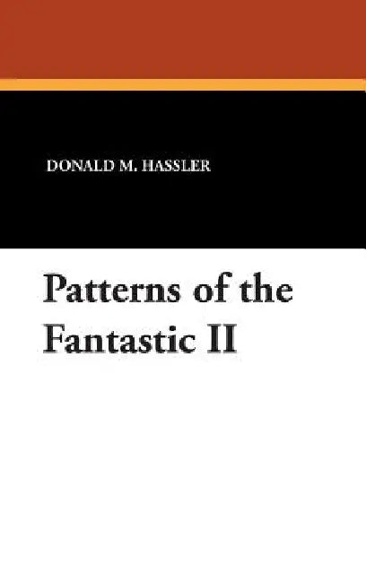Patterns of the Fantastic II by Donald M. Hassler