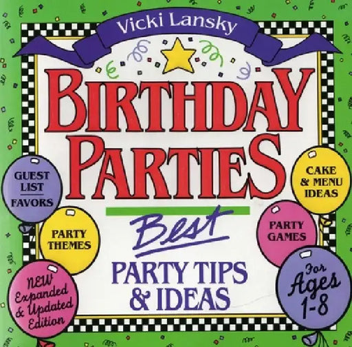 Birthday Parties: Best Party Tips and Ideas by Vicki Lansky