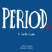 Period.: A Girl's Guide by JoAnn Loulan