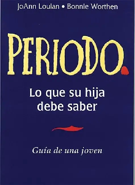 Periodo. Guia de Una Joven: Period. a Girl's Guide, Spanish-Language Edition by Joann Loulan