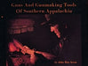 Guns and Gunmaking Tools of Southern Appalachia: The Story of the Kentucky Rifle by John Rice Irwin