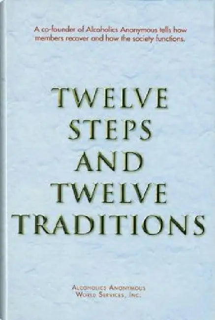 Twelve Steps and Twelve Traditions Trade Edition by Alcoholics Anonymous World Services Inc