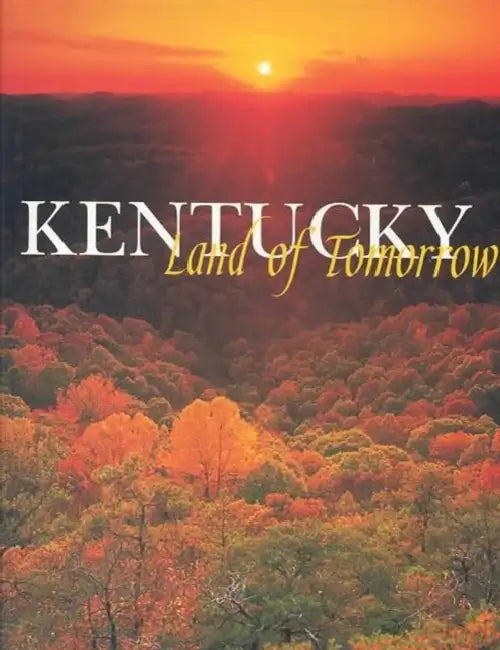 Kentucky: Land of Tomorrow by Jr. Appleton Thomas H., Melba Porter Hay, James C. Klotter