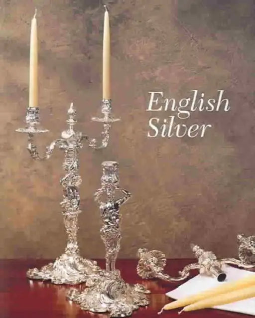 English Silver: Volume 3 by Joseph Bliss, Virginia Museum of Fine Arts (Vmfa)