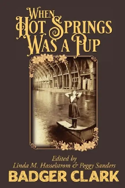 When Hot Springs Was A Pup by Charles Badger Clark