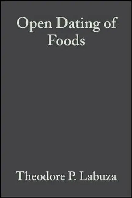 Open Dating of Foods by Theodore P. Labuza