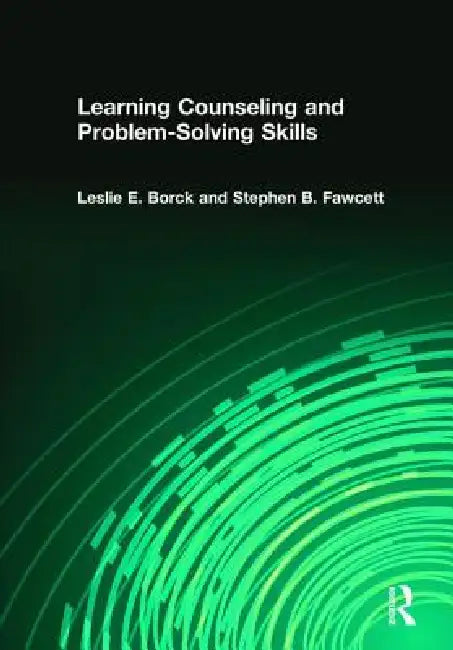 Learning Counseling and Problem-Solving Skills by Stephen B. Fawcett