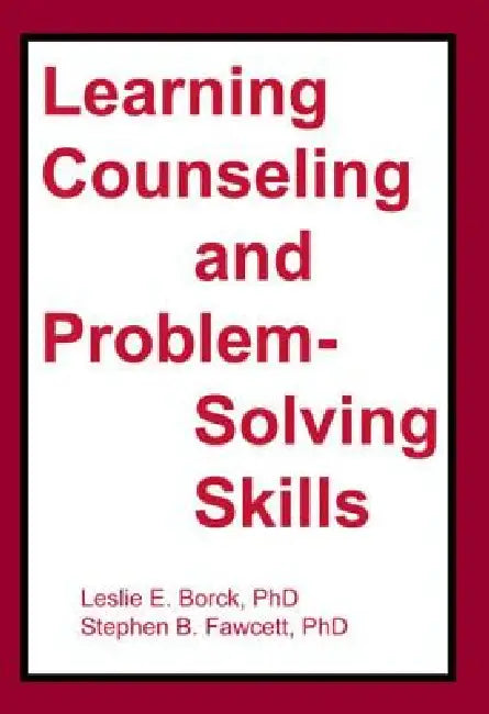 Learning Counseling and Problem-Solving Skills by Stephen B. Fawcett