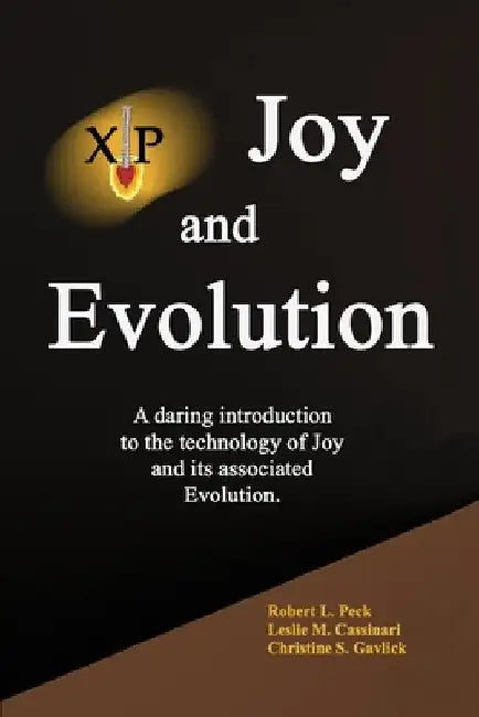 Joy and Evolution: A daring introduction to the technology of Joy and its associated Evolution. by Leslie M. Cassinari
