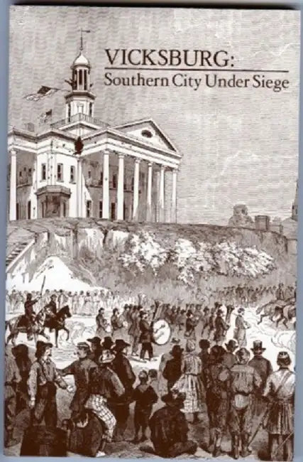 Vicksburg, Southern City Under Siege: William Lovelace Foster's Letter Describing the Defense and Surrender of the Confederate Fortress on the Mississ by Kenneth Trist Urquhart