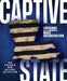 Captive State: Louisiana and the Making of Mass Incarceration by Eric Seiferth, Nick Weldon, Katherine Jolliff Dunn