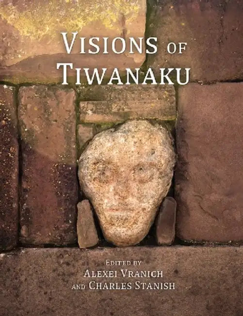 Visions of Tiwanaku by Charles Stanish, Alexei Vranich