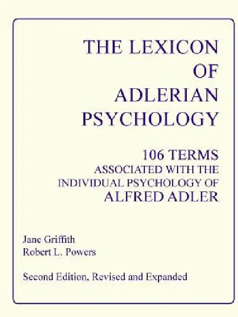The Lexicon of Adlerian Psychology by Jane Griffith, Robert L. Powers