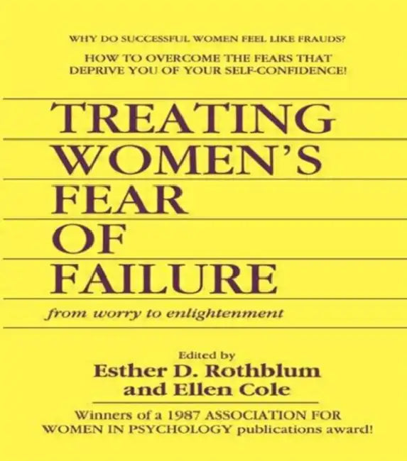 Treating Women's Fear of Failure: From Worry to Enlightenment by Cole Ellen