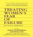 Treating Women's Fear of Failure: From Worry to Enlightenment by Cole Ellen