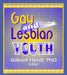 Gay and Lesbian Youth by Gilbert Herdt