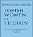 Jewish Women in Therapy: Seen But Not Heard by Rachel J. Siegel