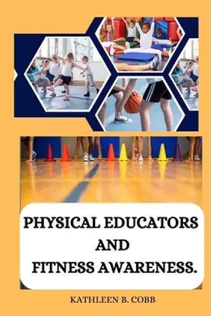 Physical educators and fitness awareness by Kathleen B. Cobb