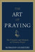 Art of Praying: The Principles and Methods of Christian Prayer. by Romano Guardini