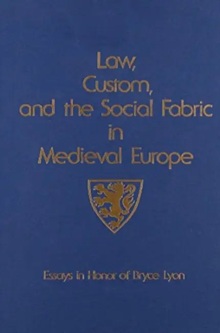 Law, Custom, and the Social Fabric in Medieval Europe: Essays in Honor of Bryce Lyon by Bernard S. Bachrach, David Nicholas