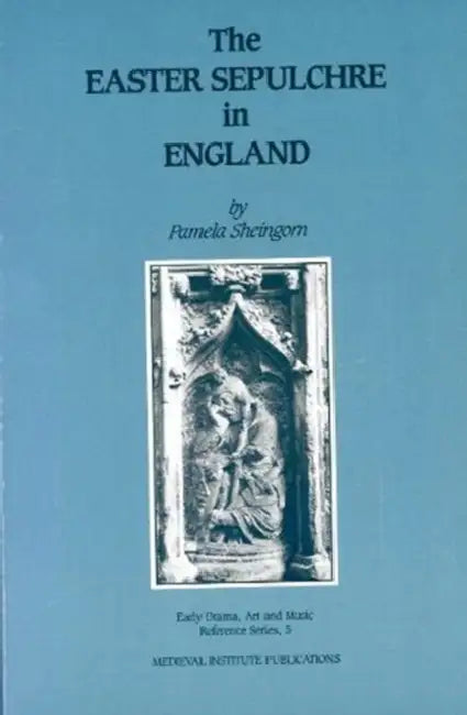 The Easter Sepulchre in England by Pamela Sheingorn