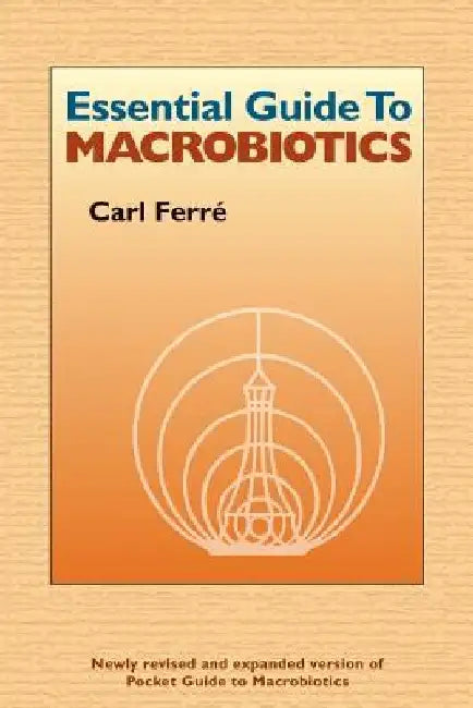 Essential Guide to Macrobiotics by Carl Ferre