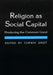 Religion as Social Capital: Producing the Common Good by Corwin E. Smidt