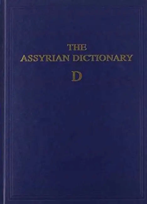 Assyrian Dictionary of the Oriental Institute of the University of Chicago, Volume 3, D by Martha T. Roth