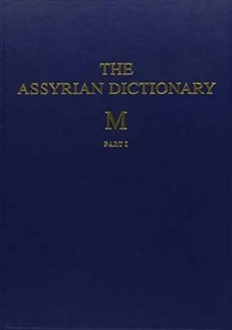 Assyrian Dictionary of the Oriental Institute of the University of Chicago, Volume 10, M, Parts 1 and 2 by Martha T. Roth