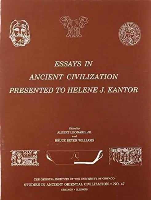 Essays in Ancient Civilization Presented to Helene J. Kantor by Albert Leonard, Bruce B. Williams