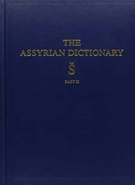 Assyrian Dictionary of the Oriental Institute of the University of Chicago, Volume 17, S, Part 2 by Martha T. Roth