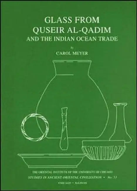 Glass from Quseir Al-Qadim and the Indian Ocean Trade by Carol Meyer