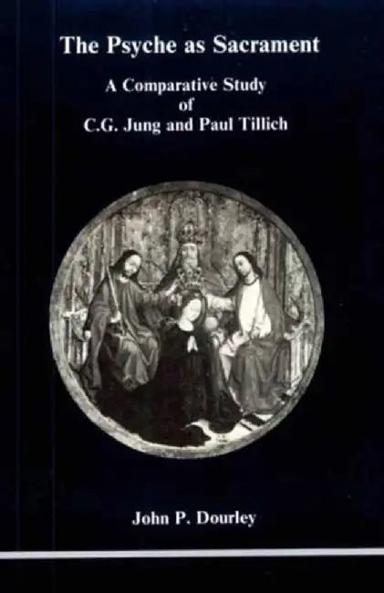 Psyche as Sacrament by John P. Dourley