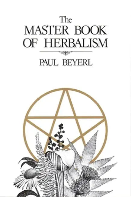 The Master Book of Herbalism by Paul Beyerl