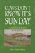 Cows Don't Know It's Sunday: Agricultural Life in St. John's by Hilda Chaulk Murray