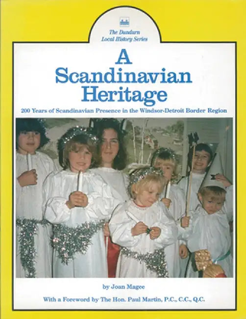 A Scandinavian Heritage: 200 Years of Scandinavian Presence in the Windsor-Detroit Border Region by Magee