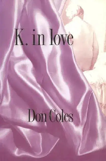 K. in Love by Don Coles