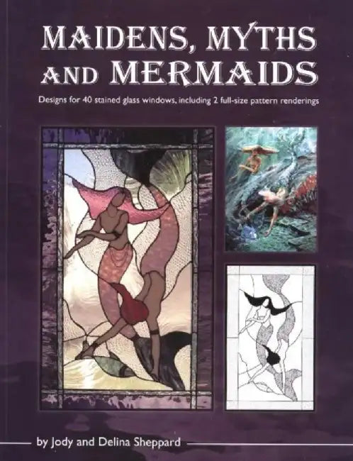 Maidens, Myths & Mermaids by Sheppard, Jody; Sheppard, Delia