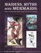 Maidens, Myths & Mermaids by Sheppard, Jody; Sheppard, Delia
