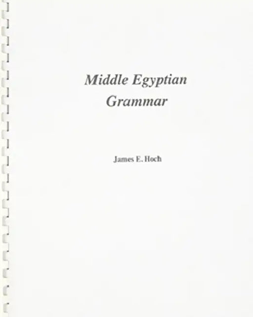 Middle Egyptian Grammar by James Hoch