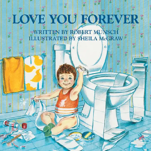 Love You Forever by Robert Munsch