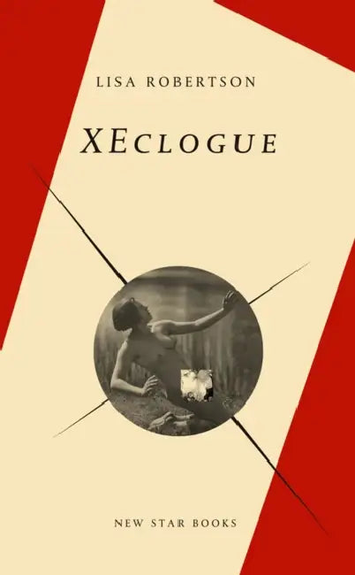 Xeclogue by Lisa Robertson