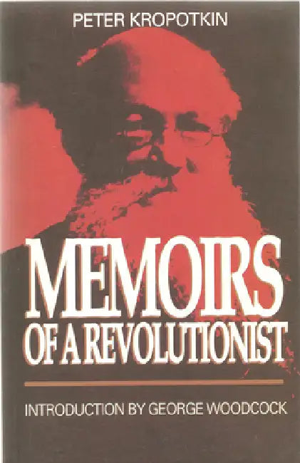 Memoirs of a Revolutionist by Peter Kropotkin