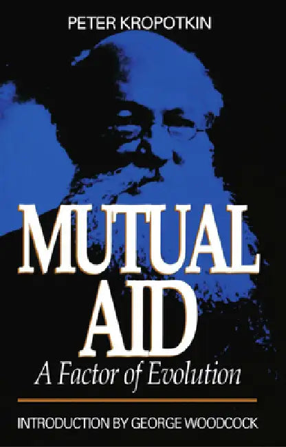 Mutual Aid: A Factor of Evolution by Peter Kropotkin